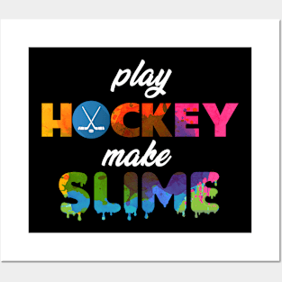 Play Hockey Make Slime Posters and Art